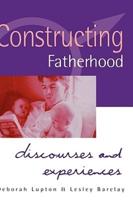 Constructing Fatherhood: Discourses and Experiences