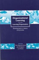 Organizational Learning and the Learning Organization: Developments in Theory and Practice