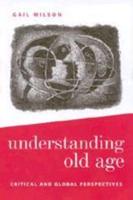 Understanding Old Age: Critical and Global Perspectives