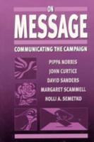 On Message: Communicating the Campaign