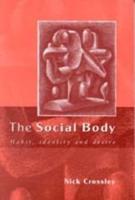 The Social Body: Habit, Identity and Desire