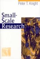 Small-Scale Research: Pragmatic Inquiry in Social Science and the Caring Professions