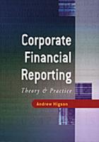 Corporate Financial Reporting: Theory and Practice