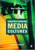 Understanding Media Cultures: Social Theory and Mass Communication