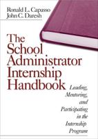 The School Administrator Internship Handbook: Leading, Mentoring, and Participating in the Internship Program