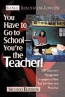 You Have to Go to School - You're the Teacher!