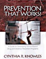 Prevention That Works!: A Guide For Developing School-Based Drug and Violence Prevention Programs