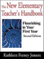 The New Elementary Teacher's Handbook: Flourishing in Your First Year