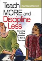 Teach More and Discipline Less: Preventing Problem Behaviors in the K-6 Classroom