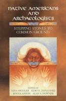 Native Americans and Archaeologists: Stepping Stones to Common Ground