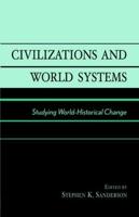 Civilizations and World Systems: Studying World-Historical Change