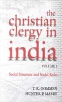The Christian Clergy in India. Vol. 1 Social Structure and Social Roles