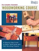 The Complete Illustrated Woodworking Course