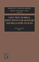 Asset Price Bubbles: Implications Monetary and Regulatory Policies
