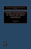 Toward Phenomenology of Groups and Group Membership (Research on Managing Groups & Teams)