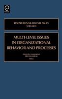 Multi-Level Issues in Organizational Behavior and Processes