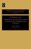 Substance Use: Individual Behavior, Social Interactions, Markets and Politics