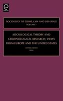 Sociological Theory and Criminological Research: Views from Europe and the United States