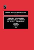 Strategic Thinking and Entrepreneurial Action in the Health Care Industry