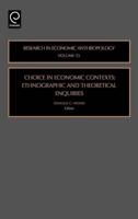 Choice in Economic Contexts: Ethnographic and Theoretical Enquiries