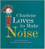 Charlene Loves to Make Noise