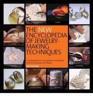 The New Encyclopedia of Jewelry-Making Techniques