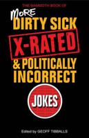 The Mammoth Book of More Dirty, Sick, X-Rated and Politically Incorrect Jokes