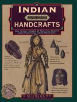 Indian Handcrafts: How To Craft Dozens Of Practical Objects Using Traditional Indian Techniques, First Edition