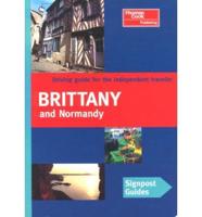 Signpost Guides Brittany and Normandy : The Best of the Glorious Coastline of Brittany and Normandy, Plus the Region's Historic Abbeys and Churches, Its Ch Ateaux, Museums, Markets, Food, Wine, Traditions, and Scener