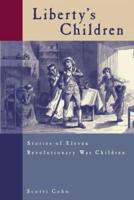 Liberty's Children: Stories Of Eleven Revolutionary War Children, First Edition
