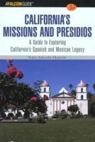 A FalconGuide® to California's Missions and Presidios: A Guide To Exploring California's Spanish And Mexican Legacy, First Edition
