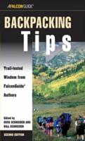 Backpacking Tips: Trail-Tested Wisdom From Falconguide Authors, Second Edition