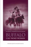 Buffalo Calf Road Woman: The Story Of A Warrior Of The Little Bighorn, First Edition