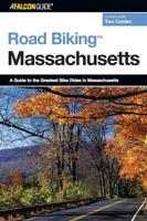Road Biking™ Massachusetts: A Guide To The Greatest Bike Rides In Massachusetts, First Edition