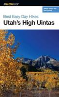 Best Easy Day Hikes Utah's High Uintas, First Edition