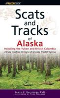 Scats and Tracks of Alaska, Including the Yukon and British Columbia