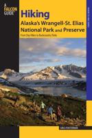 Hiking Alaska's Wrangell-St. Elias National Park and Preserve: From Day Hikes To Backcountry Treks, First Edition