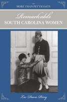 More Than Petticoats. Remarkable South Carolina Women