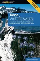 Tahoe Wildflowers ; a Month-by-Month Guide to Wildflowers in the Tahoe Basin and Surrounding Areas