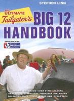 The Ultimate Tailgater's Big 12 Handbook