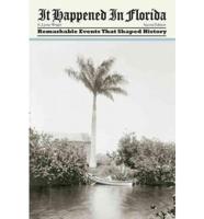 It Happened in Florida: Remarkable Events That Shaped History, Second Edition