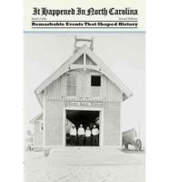 It Happened in North Carolina: Remarkable Events That Shaped History, Second Edition