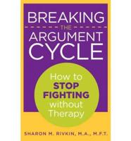 Breaking the Argument Cycle: How To Stop Fighting Without Therapy