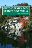 Upstate New York Off the Beaten Path®: A Guide To Unique Places