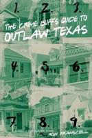 The Crime Buff's Guide to Outlaw Texas