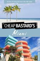 Cheap Bastard's™ Guide to Miami