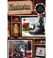 Washington Curiosities: Quirky Characters, Roadside Oddities & Other Offbeat Stuff, Third Edition