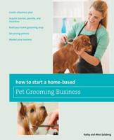 How to Start a Home-based Pet Grooming Business, Third Edition
