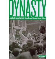 Dynasty: Auerbach, Cousy, Havlicek, Russell, And The Rise Of The Boston Celtics