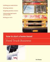 How To Start a Home-based Food Truck Business, First Edition